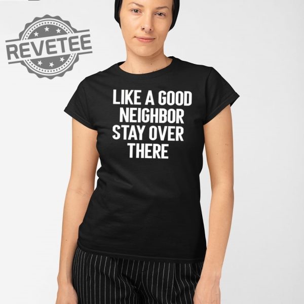 Brian Rago Like A Good Neighbor Stay Over There T Shirt Unique Brian Rago Like A Good Neighbor Stay Over There Hoodie revetee 2