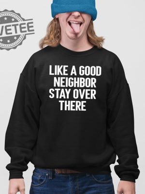 Brian Rago Like A Good Neighbor Stay Over There T Shirt Unique Brian Rago Like A Good Neighbor Stay Over There Hoodie revetee 3