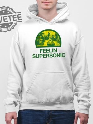 Feelin Supersonic T Shirt Unique Feelin Supersonic Sweatshirt Feelin Supersonic Hoodie revetee 4