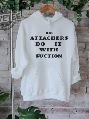 Die Attachers Do It With Suction T Shirt Unique Die Attachers Do It With Suction Hoodie revetee 2