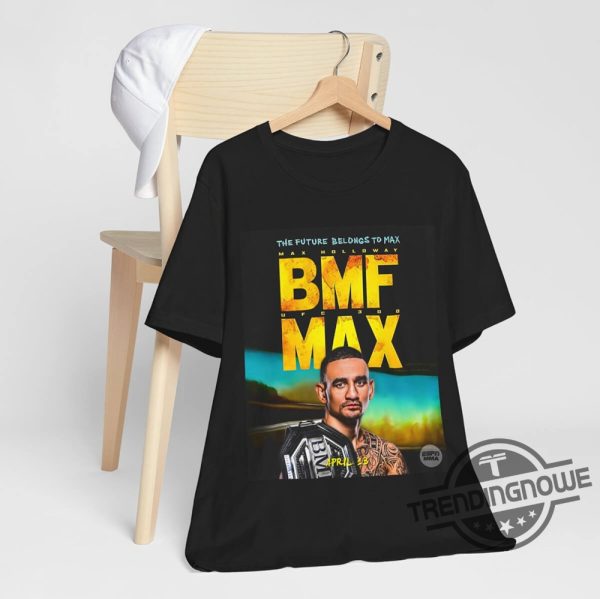 Max Holloway Shirt The Future Belongs To Bmf Max Holloway Shirt Bmf Max Holloway Shirt Max Holloway T Shirt trendingnowe 3