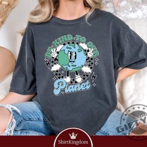 Be Kind To Our Planet Shirt Earth Day Planet Tshirt Environmental Sweatshirt Climate Change Hoodie Activist Shirt giftyzy 4