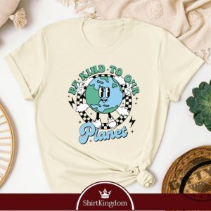 Be Kind To Our Planet Shirt Earth Day Planet Tshirt Environmental Sweatshirt Climate Change Hoodie Activist Shirt giftyzy 5
