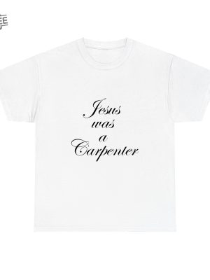 Jesus Was A Carpenter Shirt Jesus Was A Carpenter Sabrina Carpenter Jesus Was A Carpenter Bible Verse Sabrina Carpenter Coachella revetee 2