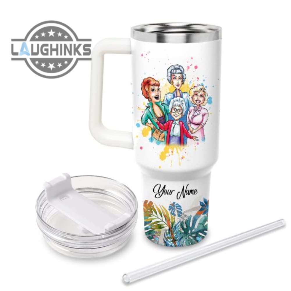 Custom Name Life Is Better With The Golden Girls 40Oz Tumbler With Handle And Straw Lid Personalized Stanley Tumbler Dupe 40 Oz Stainless Steel Travel Cups