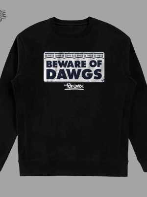 Beware Of Bronx Dawgs Shirt Unique Beware Of Bronx Dawgs Hoodie Beware Of Bronx Dawgs Sweatshirt revetee 4