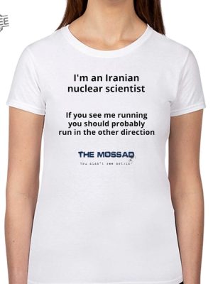 Im An Iranian Nuclear Scientist The Mossad Shirt Unique revetee 2