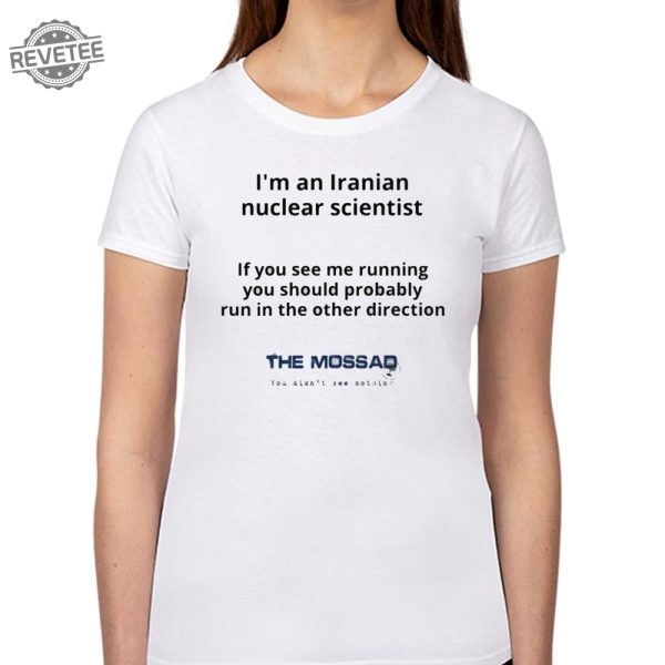 Im An Iranian Nuclear Scientist The Mossad Shirt Unique revetee 2