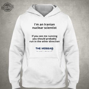 Im An Iranian Nuclear Scientist The Mossad Shirt Unique revetee 3