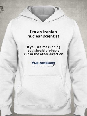 Im An Iranian Nuclear Scientist The Mossad Shirt Unique revetee 3