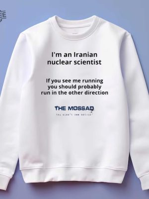 Im An Iranian Nuclear Scientist The Mossad Shirt Unique revetee 4