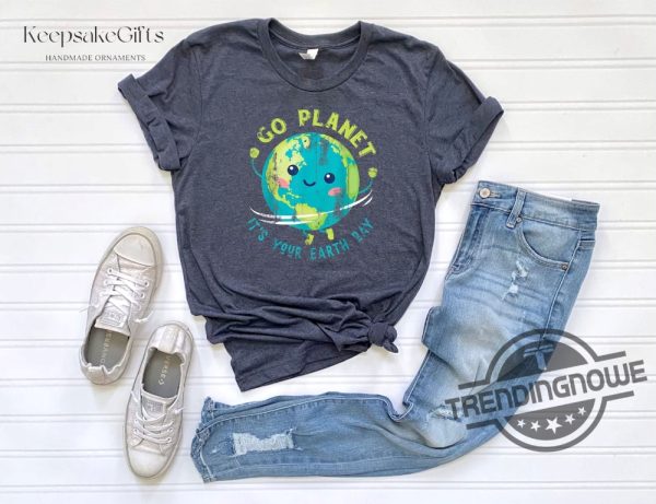 Go Planet Its Your Earth Day Shirt Earth Day Shirt Nature Lover Shirt Eco Friendly Shirt Climate Change Shirt Happy Earth Day Shirt trendingnowe 2