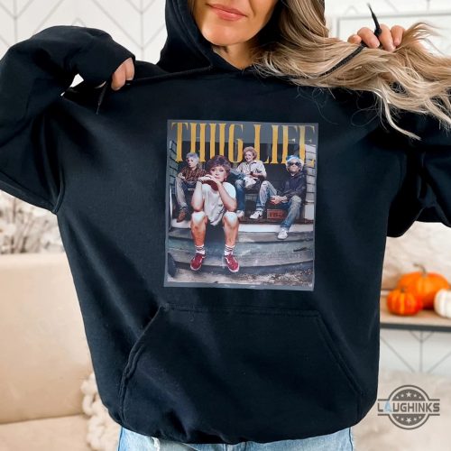 golden girls thug life shirt sweatshirt hoodie mens womens vintage thug life the golden girls tshirt funny movie gang birthday gift gangster graphic tee laughinks 3