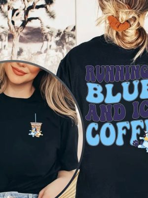 Running On Bluey And Iced Coffee Shirt Running On Bluey Shirt Bluey Mothers Day Shirt Bluey Family Shirt Unique revetee 3