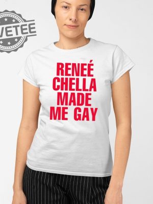 Renee Chella Made Me Gay T Shirt Renee Chella Made Me Gay Shirt Renee Chella Made Me Gay Hoodie Unique revetee 2