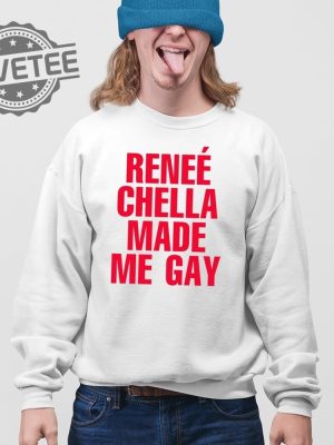 Renee Chella Made Me Gay T Shirt Renee Chella Made Me Gay Shirt Renee Chella Made Me Gay Hoodie Unique revetee 3