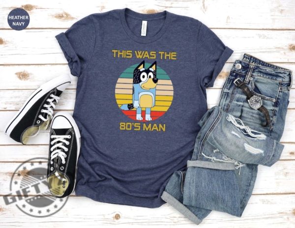 This Was The 80S Man Bluey Shirt Bandit Fathers Day Sweatshirt Bluey Tshirt Gift For Dad Bluey Retro Hoodie Family Vacation Shirt giftyzy 2