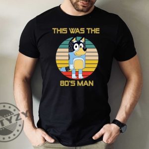 This Was The 80S Man Bluey Shirt Bandit Fathers Day Sweatshirt Bluey Tshirt Gift For Dad Bluey Retro Hoodie Family Vacation Shirt giftyzy 3