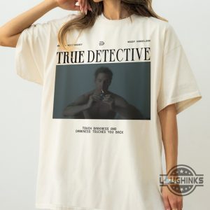 true detective t shirt sweatshirt hoodie darkness touches you back matthew mcconaughey tshirt vintage crime series tv show season 1 graphic tee laughinks 3