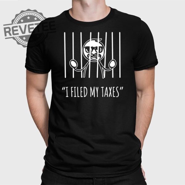I Filed My Taxes T Shirt Unique I Filed My Taxes Hoodie I Filed My Taxes Sweatshirt revetee 1