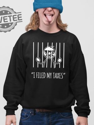 I Filed My Taxes T Shirt Unique I Filed My Taxes Hoodie I Filed My Taxes Sweatshirt revetee 3