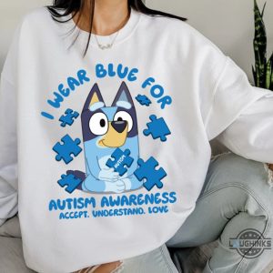 disney autism shirt sweatshirt hoodie i wear blue for autism awareness tee accept understand love bluey autism acceptance month 2024 gift laughinks 3