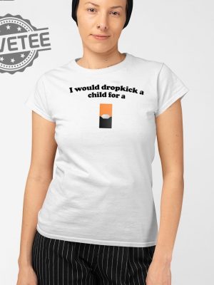 I Would Dropkick A Child For A Mango Juul Pod T Shirt Unique I Would Dropkick A Child For A Mango Juul Pod Hoodie revetee 2