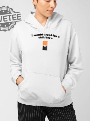 I Would Dropkick A Child For A Mango Juul Pod T Shirt Unique I Would Dropkick A Child For A Mango Juul Pod Hoodie revetee 4