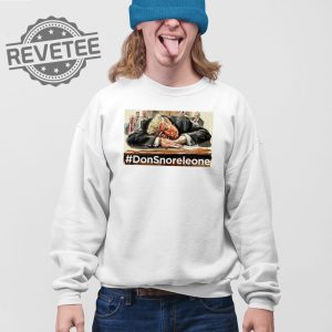 Trump Donsnoreleone T Shirt Unique Trump Donsnoreleone Hoodie Trump Donsnoreleone Sweatshirt revetee 3