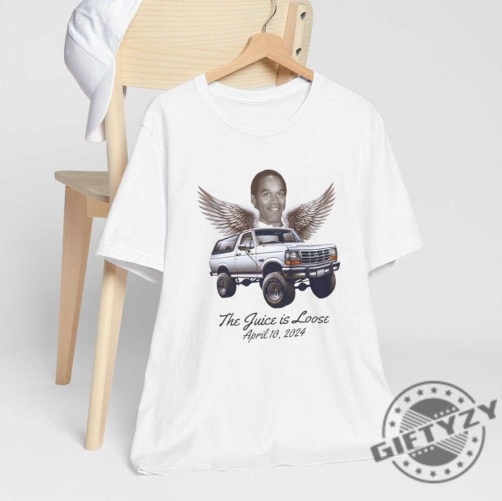 Oj White Bronco With Wings The Juice Is Loose Shirt Simpson Rip Sweatshirt April 2024 Oj Graphic Tshirt O J Memorial Gift