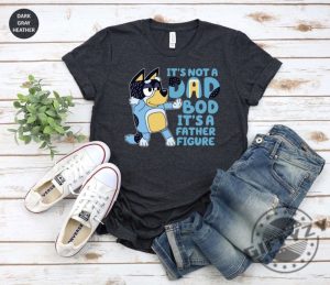 Its Not A Dad Bod Its A Father Figure Bluey Shirt Bandit Gift Father Day Tshirt Bluey Dad Sweatshirt Bluey Gifts For Dad Hoodie Bluey Bandit Shirt giftyzy 2