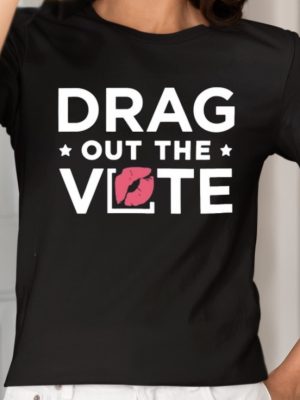 Drag Out The Vote T Shirt Drag Out The Vote Hoodie Drag Out The Vote Sweatshirt Unique revetee 2