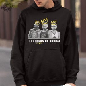 The Kings Of Norcal T Shirt Unique The Kings Of Norcal Hoodie The Kings Of Norcal Sweatshirt revetee 4
