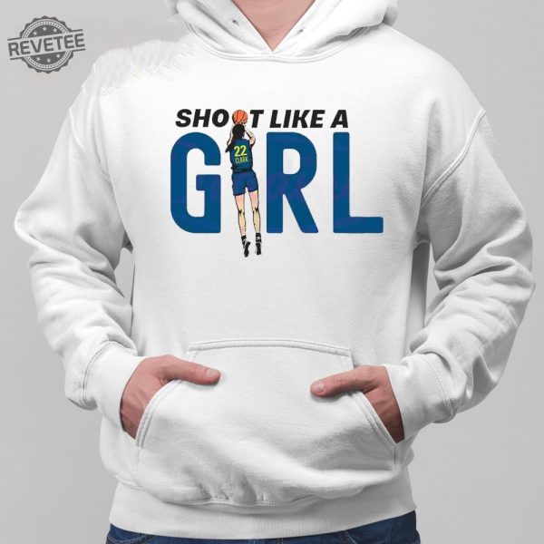 Indiana Fever Caitlin Clark Shoot Like A Girl T Shirt Unique Indiana Fever Caitlin Clark Shoot Like A Girl Hoodie revetee 2