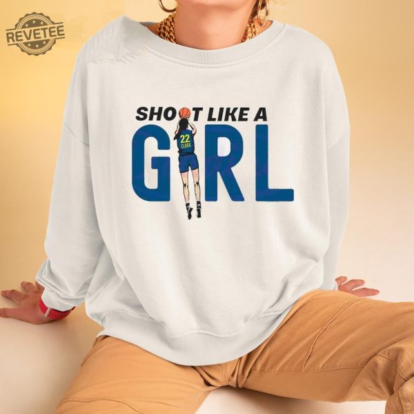 Indiana Fever Caitlin Clark Shoot Like A Girl T Shirt Unique Indiana Fever Caitlin Clark Shoot Like A Girl Hoodie revetee 3