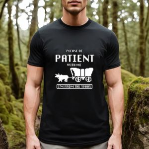 Please Be Patient With Me Im From The 1900S Shirt Funny Graphic Sweatshirt 1900S Graphic Hoodie Graphic Tshirt Graphic Tshirt Funny Shirt giftyzy 4