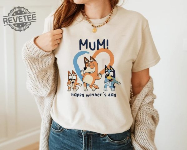 Bluey Mum Happy Mothers Day Unisex Tshirt Bluey Mom Shirt Best Mom Ever Tee Gift For Her Mothers Day Gift Unique revetee 1