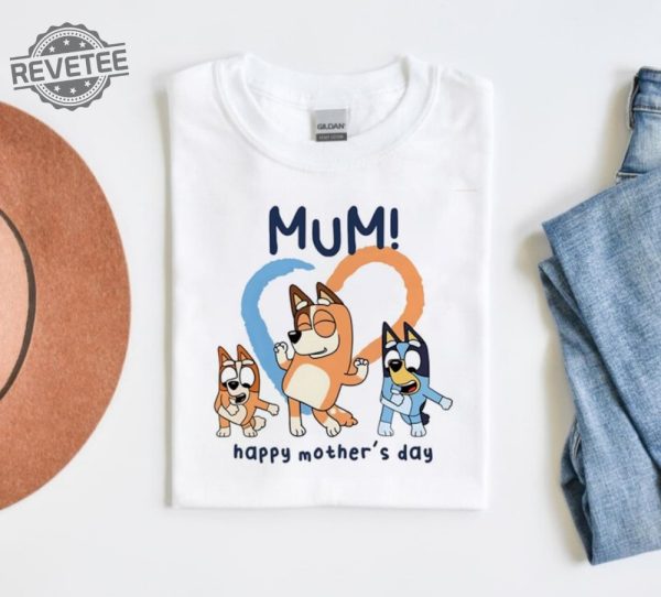 Bluey Mum Happy Mothers Day Unisex Tshirt Bluey Mom Shirt Best Mom Ever Tee Gift For Her Mothers Day Gift Unique revetee 2