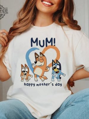 Bluey Mum Happy Mothers Day Unisex Tshirt Bluey Mom Shirt Best Mom Ever Tee Gift For Her Mothers Day Gift Unique revetee 3