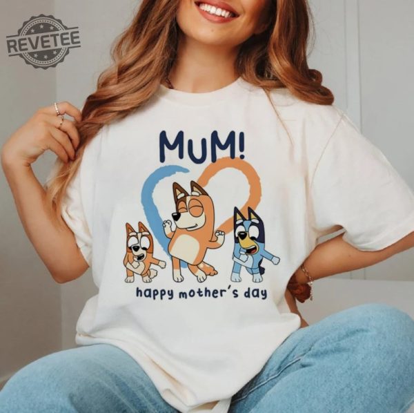 Bluey Mum Happy Mothers Day Unisex Tshirt Bluey Mom Shirt Best Mom Ever Tee Gift For Her Mothers Day Gift Unique revetee 3