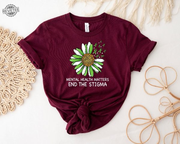 End The Stigma Mental Health Awareness Shirt Motivational Tshirt Self Love Shirt Mental Health Shirt Support Shirt Therapy Tee Unique revetee 1