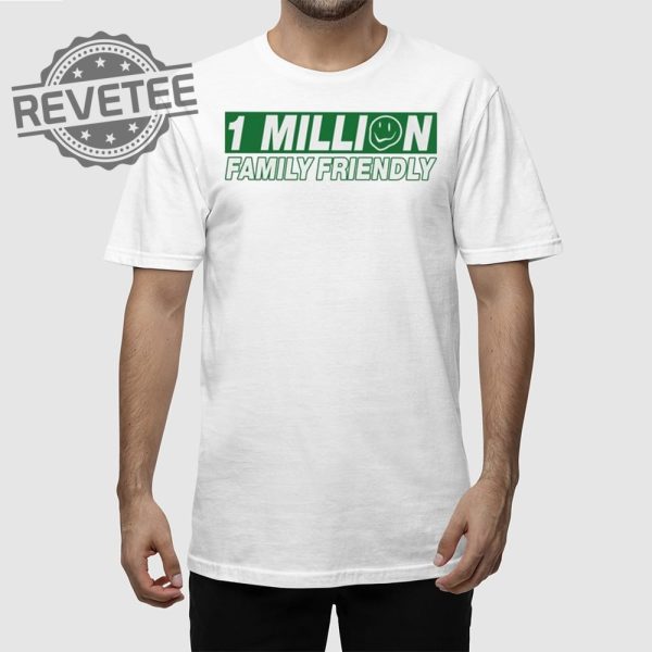 1 Million Family Friendly T Shirt Unique 1 Million Family Friendly Hoodie 1 Million Family Friendly Sweatshirt revetee 1