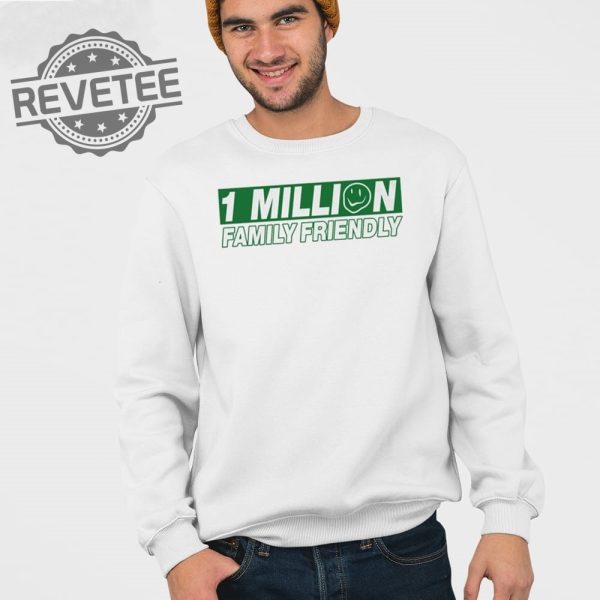 1 Million Family Friendly T Shirt Unique 1 Million Family Friendly Hoodie 1 Million Family Friendly Sweatshirt revetee 3