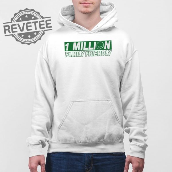 1 Million Family Friendly T Shirt Unique 1 Million Family Friendly Hoodie 1 Million Family Friendly Sweatshirt revetee 4