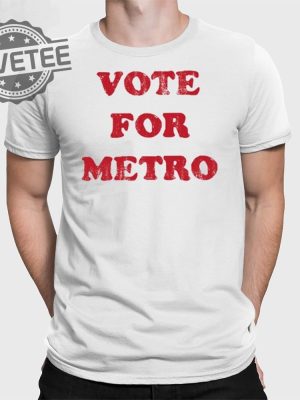 Vote For Metro If Young Metro Dont Trust You T Shirt Unique Vote For Metro If Young Metro Dont Trust You Hoodie revetee 2