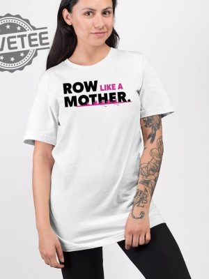 Row Like A Mother T Shirt Unique Row Like A Mother Hoodie Row Like A Mother Sweatshirt revetee 2