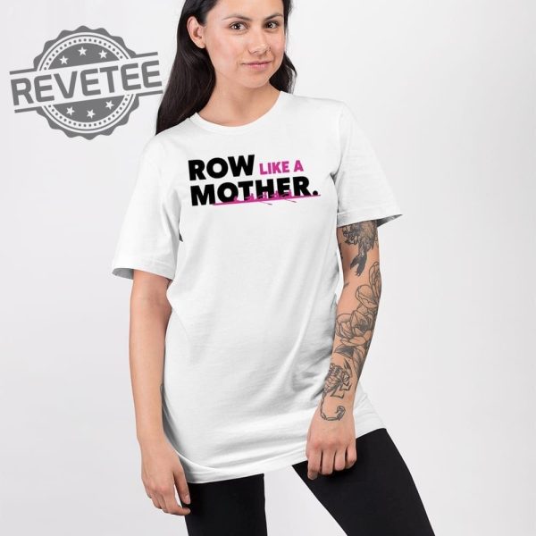 Row Like A Mother T Shirt Unique Row Like A Mother Hoodie Row Like A Mother Sweatshirt revetee 2