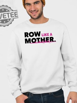 Row Like A Mother T Shirt Unique Row Like A Mother Hoodie Row Like A Mother Sweatshirt revetee 3