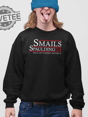 Smalls Spaulding 2024 Youll Get Nothing And Like It T Shirt Unique Smalls Spaulding 2024 Youll Get Nothing And Like It Hoodie revetee 3