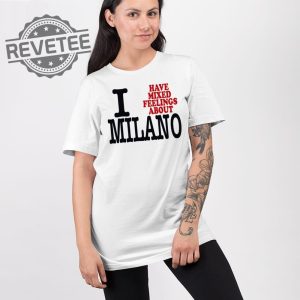 I Have Mixed Feelings About Milano T Shirt Unique I Have Mixed Feelings About Milano Hoodie revetee 2